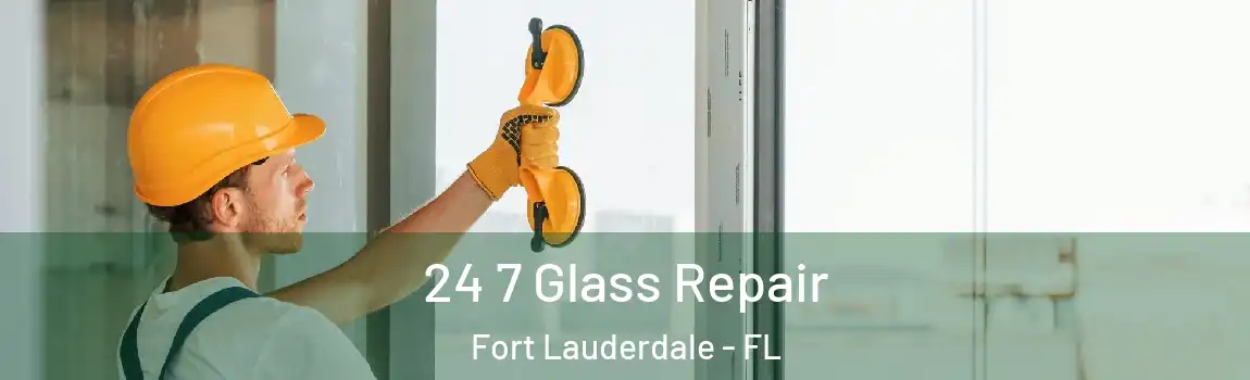  24 7 Glass Repair Fort Lauderdale - FL