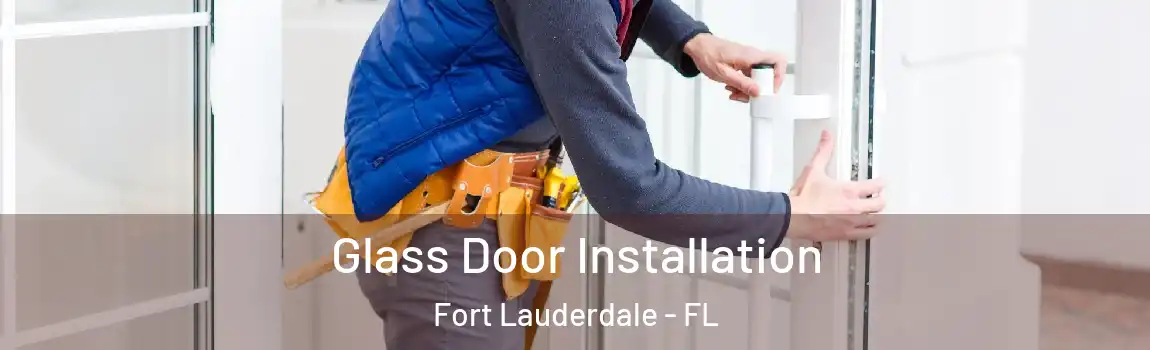  Glass Door Installation Fort Lauderdale - FL