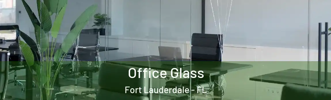  Office Glass Fort Lauderdale - FL