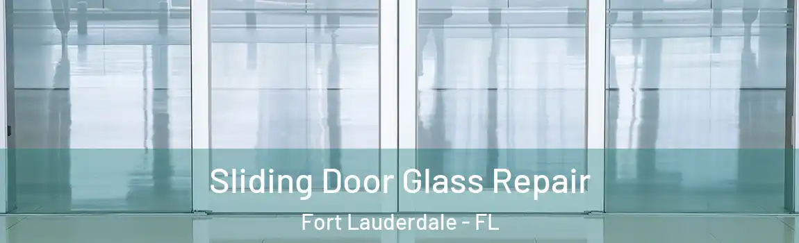 Sliding Door Glass Repair Fort Lauderdale - FL